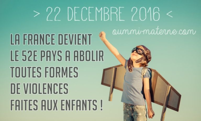 22/12/16 : la France devient le 52ème pays a abolir les violences faites aux enfants !